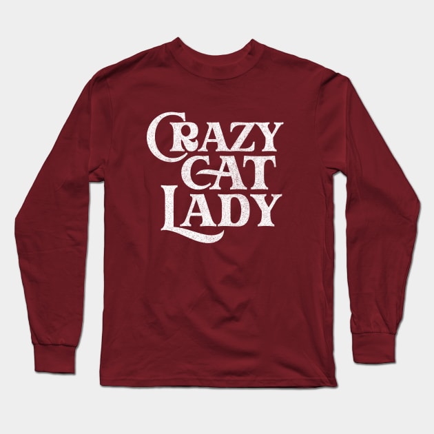 Crazy Cat Lady / Humorous Cat Lover Faded Typography Design Long Sleeve T-Shirt by DankFutura